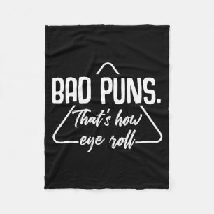 Bad Puns Thats How Eye Roll Funny Humour Sarcastic Fleece Blanket