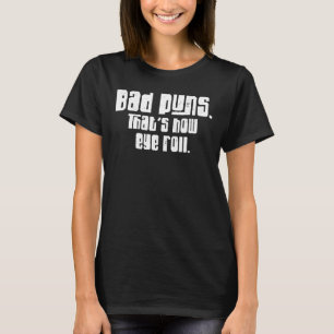 Bad Puns That's How Eye Roll Open Mic Improv Night T-Shirt
