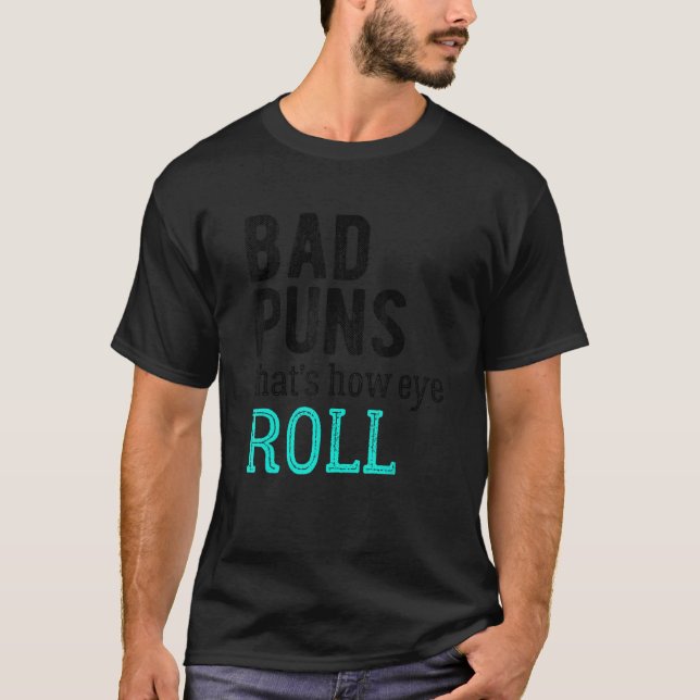 Bad Puns That's How Eye Roll T-Shirt (Front)