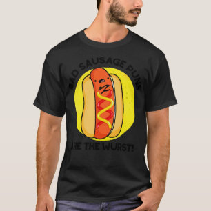 Bad Sausage Puns Are The Wurst Cute Food Pun 1 T-Shirt
