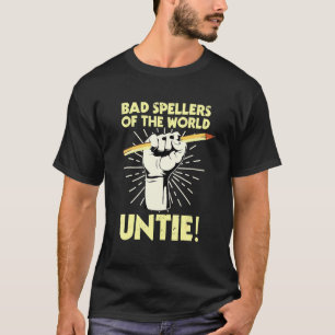 Bad Spellers Of The World Untie Dyslexic Dyslexia T-Shirt