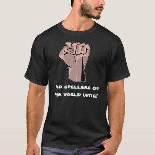 Bad spellers of the world untie! T-Shirt