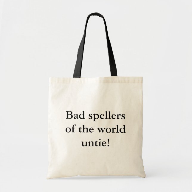Bad spellers of the world untie! tote bag (Front)