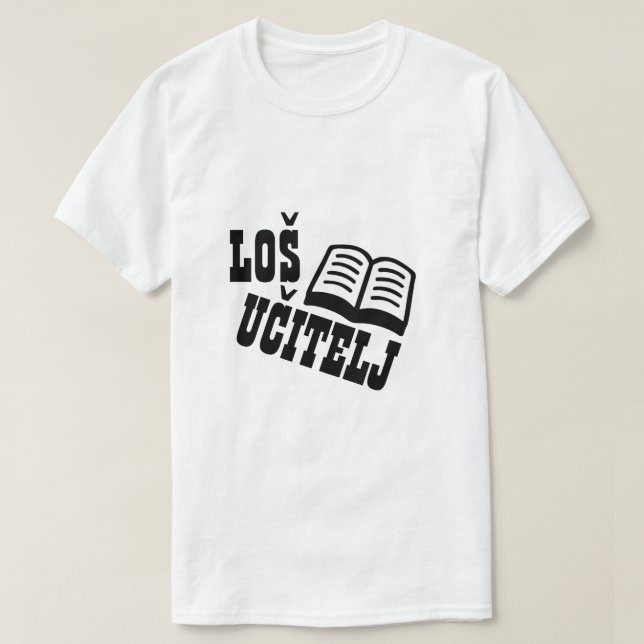 Bad teacher in Bosnian, loš učitelj T-Shirt (Design Front)