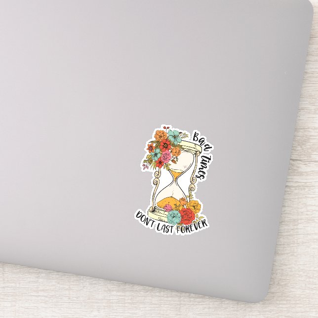 Bad Times Don't Last Forever Positive (Detail)