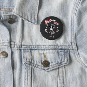 Bad to the bone, funny skeleton 6 cm round badge