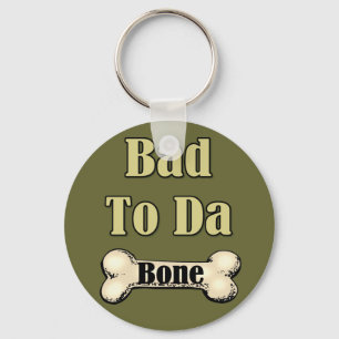 Bad To The Bone Key Ring