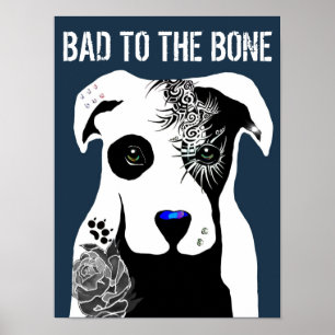 Bad to the Bone Pit bull dog tattoos and piercing  Poster