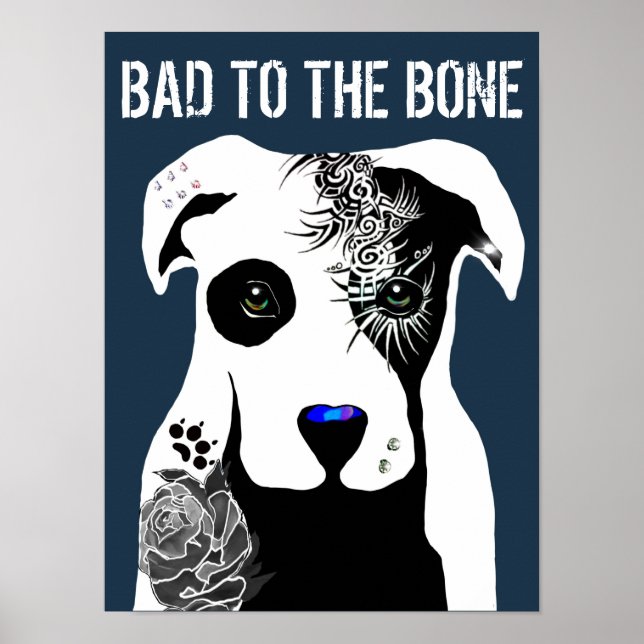 Bad to the Bone Pit bull dog tattoos and piercing  Poster (Front)