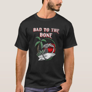 Bad To The Bone Skeleton 1 T-Shirt