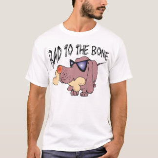 Bad to the Bone T-Shirt