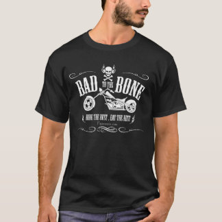Bad To The Bone T-Shirt