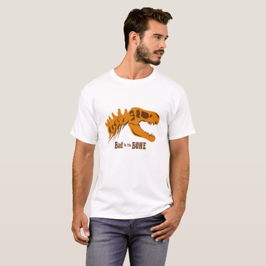Bad to the Bone T-Shirt
