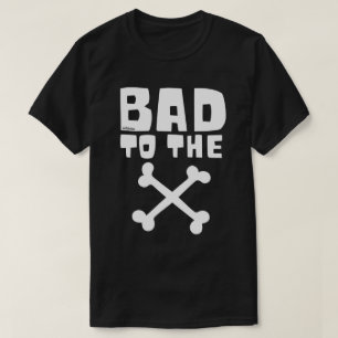 BAD TO THE BONE T-Shirt