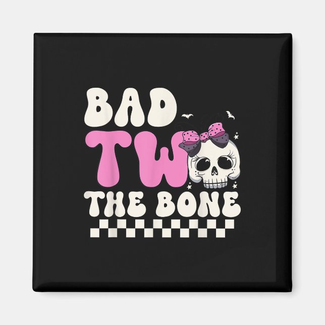 Bad Two The Bone 2nd Birthday Girls Spooky Birthda Magnet (Front)