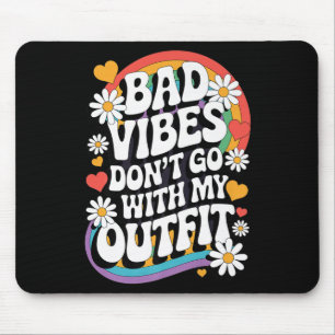 Bad Vibes Don’t Go With My Outfit Retro Groovy Flo Mouse Pad
