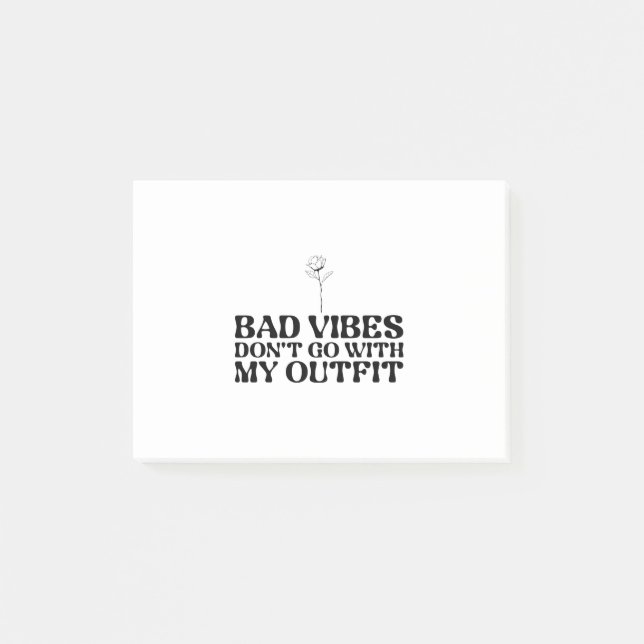 Bad Vibes Dont Go With My Outfit Post-it Notes (Front)