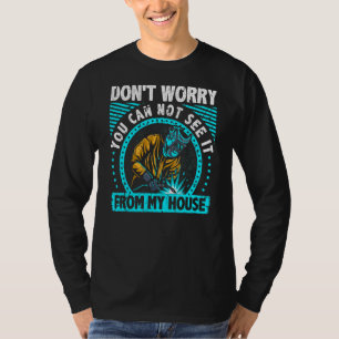Bad Welder Can Not See It From My House Welding T-Shirt