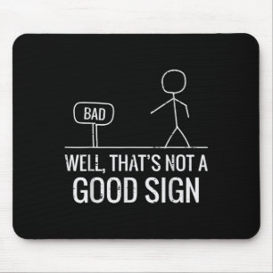 Bad Well Not A Good Sign Funny Saying Men Boys Kid Mouse Pad