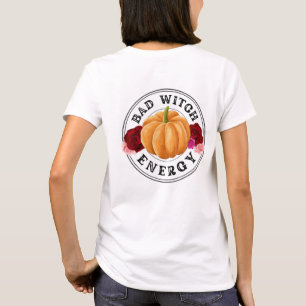 Bad Witch Energy - fun pumpkin roses Halloween  T-Shirt