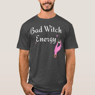 Bad Witch Energy - Funny Halloween Costume T-Shirt