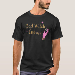 Bad Witch Energy Halloween for women T-Shirt