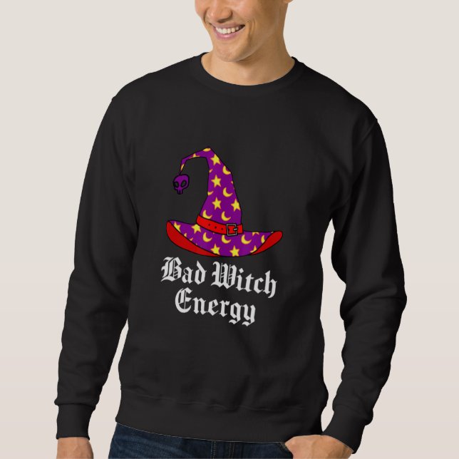 Bad Witch Energy Salem Witches Hat Halloween Spell Sweatshirt (Front)