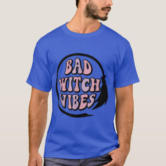 Bad Witch Vibes Witch Halloween That Witch Womens  T-Shirt