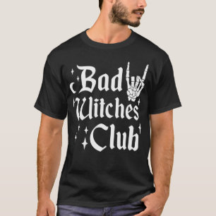Bad Witches Club Funny Witchy Halloween Costume Gi T-Shirt