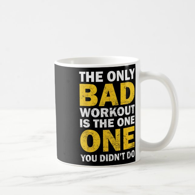 Bad Workout - Inspired Bodybuilding Quote  Coffee Mug (Right)