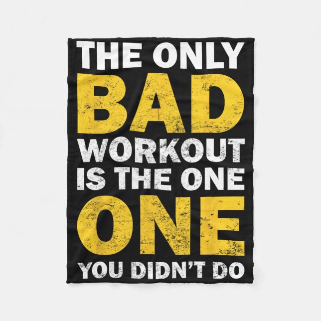 Bad Workout - Inspired Bodybuilding Quote  Fleece Blanket (Front)
