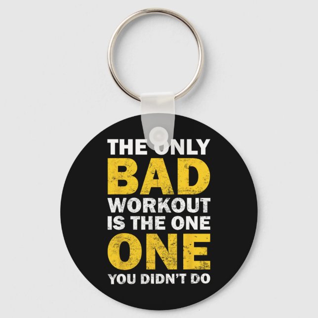 Bad Workout - Inspired Bodybuilding Quote  Key Ring (Front)