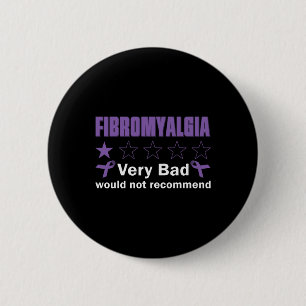 Bad Would Not Recommend Fibromyalgia Awareness Mon 6 Cm Round Badge