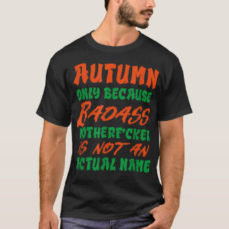 Badass Autumn Name Personalised Funny Nickname T-Shirt