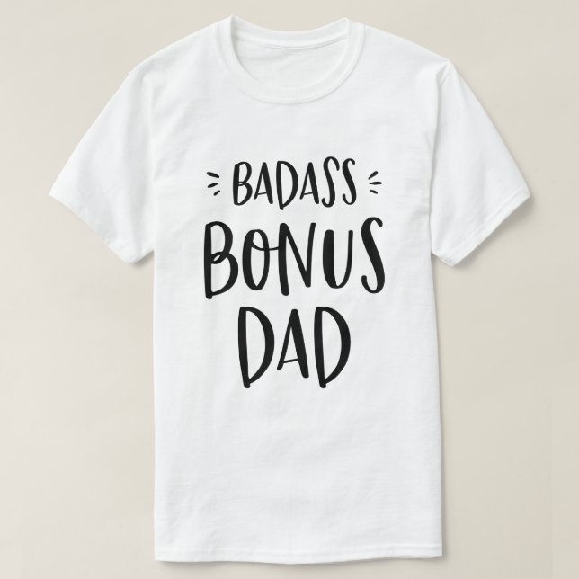 Badass Bonus Dad Stepdad Gift for Stepfather Cool T-Shirt (Design Front)