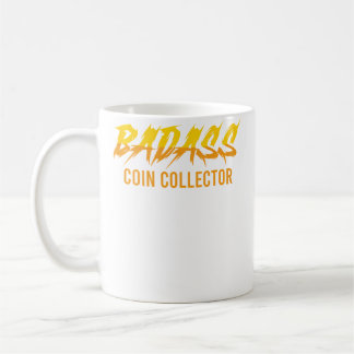 Badass Coin Collector Coin Collecting Hobby Numism Coffee Mug