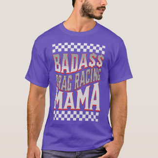 Badass Drag Racing Mama Cute Funny T-Shirt