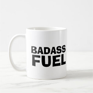 BADASS FUEL TRENDY FUNNY COFFEE MUG