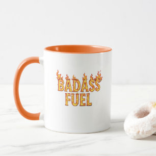 Badass Fuel Trendy Funny Quote Mug