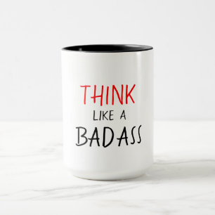 BADASS FUNNY MUG_THINK LIKE A BADASS MUG