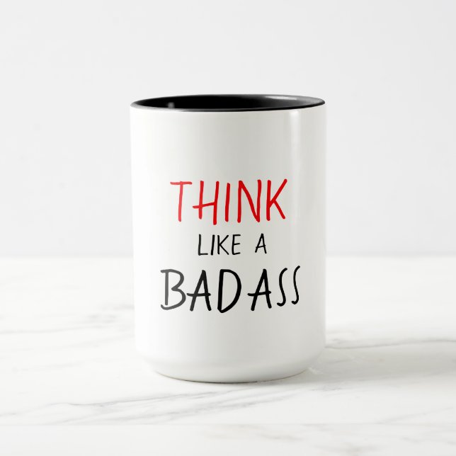 BADASS FUNNY MUG_THINK LIKE A BADASS MUG (Center)