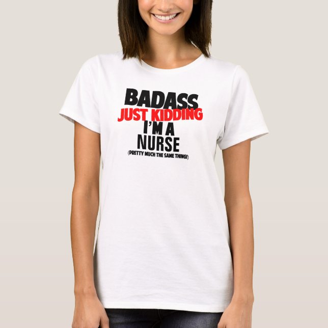 Badass - Just kidding, I'm a Personalise it! T-Shirt (Front)