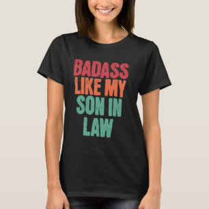 Badass Like My Son In Law Funny Fathers Day Family T-Shirt