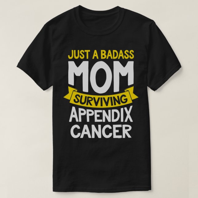 Badass Mum Surviving Appendi Cancer Survivor Quote T-Shirt (Design Front)
