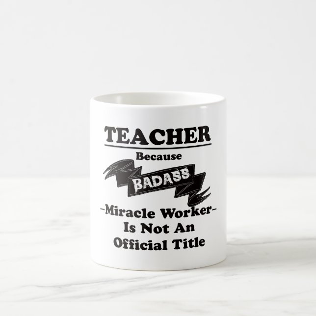Badass Teacher Coffee Mug (Center)