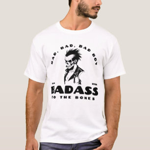 Badass To The Bones T-Shirt