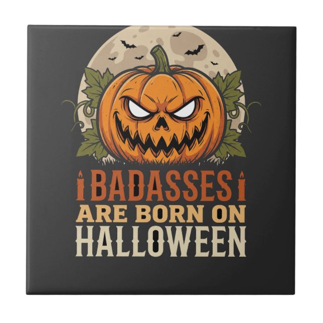 Badasses Are Born on Halloween Pumpkin Ceramic Tile (Front)