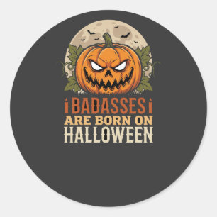 Badasses Are Born on Halloween Pumpkin Classic Round Sticker