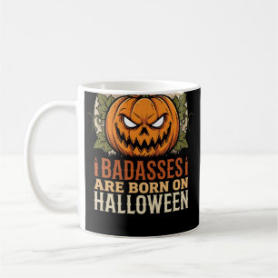 Badasses Are Born on Halloween Pumpkin Coffee Mug
