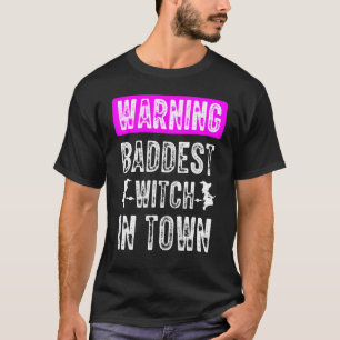 Baddest Witch In Town Flying A Broom Witch Hallowe T-Shirt